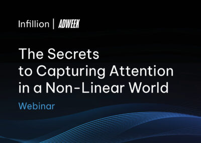 Infillion & Adweek Webinar: The Secrets to Capturing Attention in a Non-Linear World